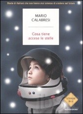 Calabresi Mario Cosa tiene accese le stelle. Storie di italiani che non hanno mai smesso di credere nel futuro